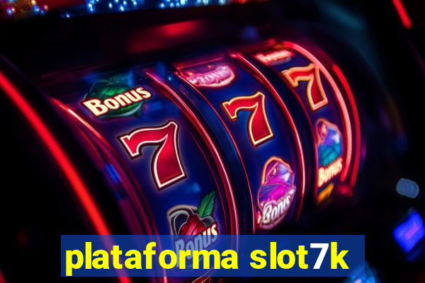 plataforma slot7k